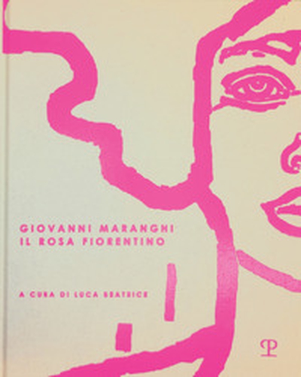 Giovanni Maranghi. Il rosa fiorentino. Ediz. italiana, inglese e tedesco - Librerie.coop Giovanni Maranghi. Il rosa fiorentino. Ediz. italiana, inglese e tedesco - Librerie.coop