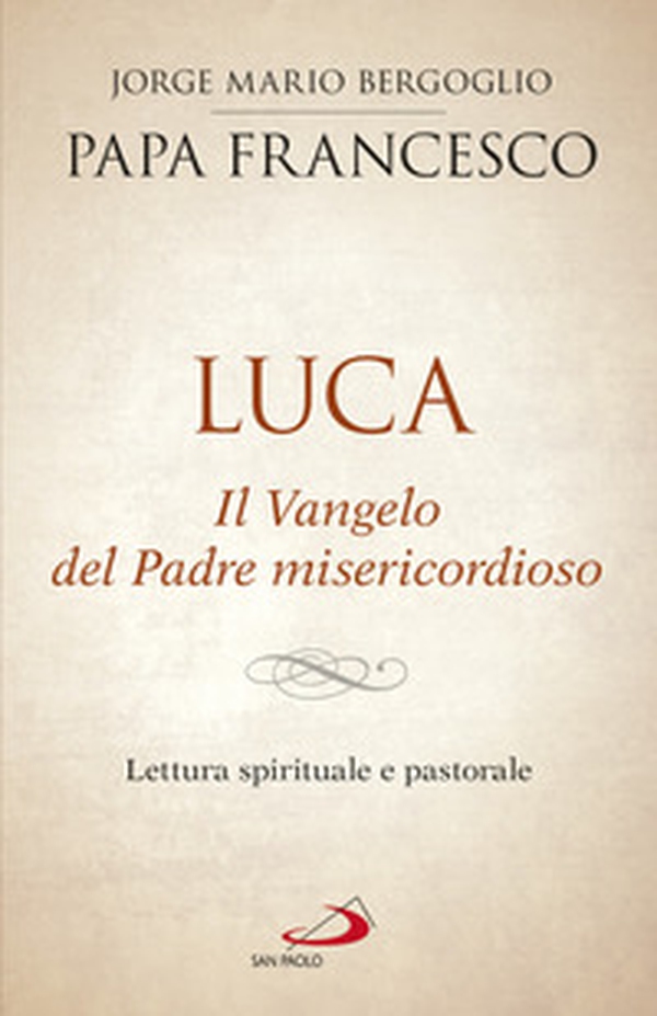 Luca. Il vangelo del padre misericordioso. Lettura spirituale e pastorale - Librerie.coop Luca. Il vangelo del padre misericordioso. Lettura spirituale e pastorale - Librerie.coop