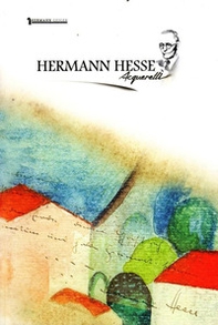 Hermann Hesse. Acquarelli. Ediz. italiana e inglese - Librerie.coop