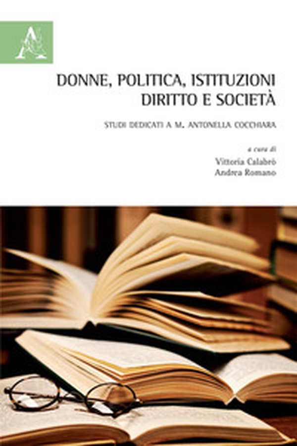 Donne, politica, istituzioni, diritto e società. Studi dedicati a M. Antonella Cocchiara - Librerie.coop Donne, politica, istituzioni, diritto e società. Studi dedicati a M. Antonella Cocchiara - Librerie.coop