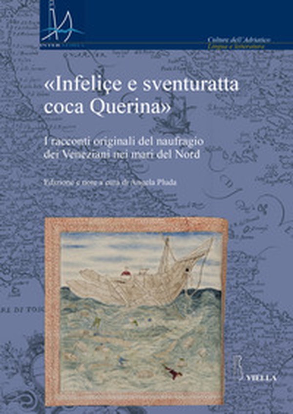 «Infeliçe e sventuratta coca Querina». I racconti originali del naufragio dei Veneziani nei mari del Nord - Librerie.coop «Infeliçe e sventuratta coca Querina». I racconti originali del naufragio dei Veneziani nei mari del Nord - Librerie.coop