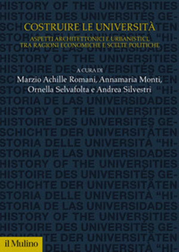 Costruire le università. Aspetti architettonici e urbanistici, tra ragioni economiche e scelte politiche - Librerie.coop Costruire le università. Aspetti architettonici e urbanistici, tra ragioni economiche e scelte politiche - Librerie.coop