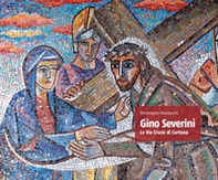 Gino Severini. La via crucis di Cortona - Librerie.coop