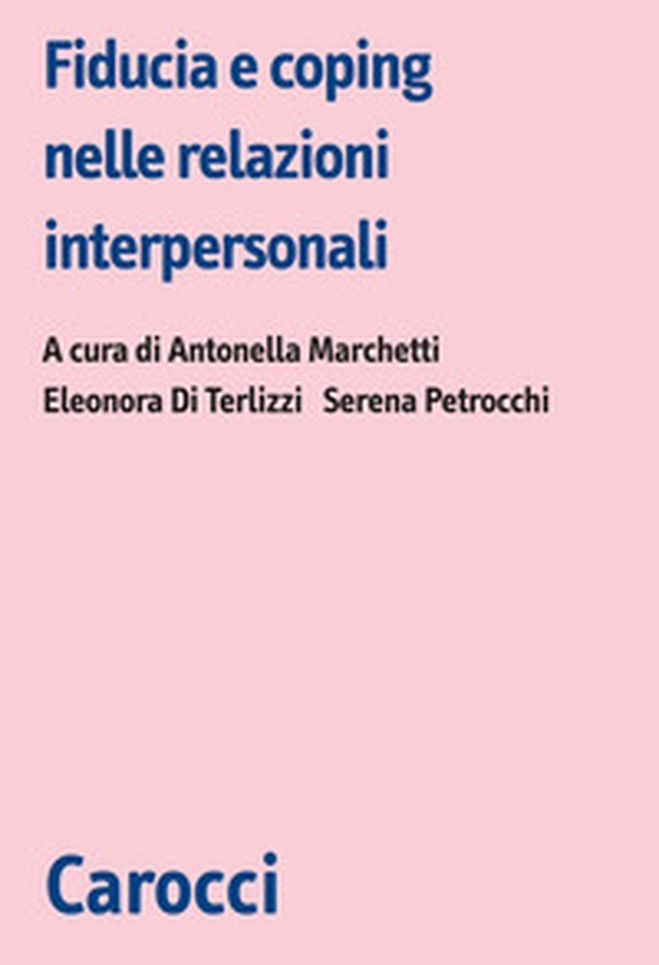 Fiducia e coping nelle relazioni interpersonali - Librerie.coop Fiducia e coping nelle relazioni interpersonali - Librerie.coop