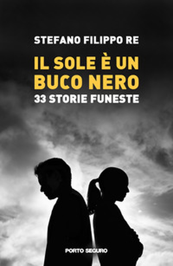 Il sole è un buco nero. 33 storie funeste - Librerie.coop Il sole è un buco nero. 33 storie funeste - Librerie.coop