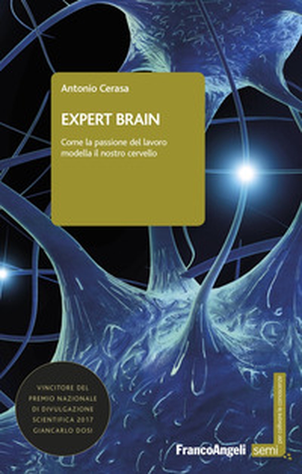 Expert brain. Come la passione del lavoro modella il nostro cervello - Librerie.coop Expert brain. Come la passione del lavoro modella il nostro cervello - Librerie.coop