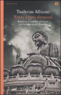 Nutri i tuoi demoni. Risolvere i conflitti interiori con la saggezza del Buddha - Librerie.coop