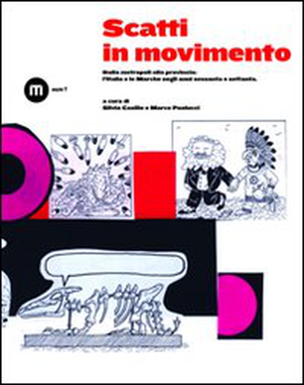 Scatti in movimento. Dalla metropoli alla provincia: l'Italia e le Marche negli anni Sessanta e Settanta - Librerie.coop Scatti in movimento. Dalla metropoli alla provincia: l'Italia e le Marche negli anni Sessanta e Settanta - Librerie.coop