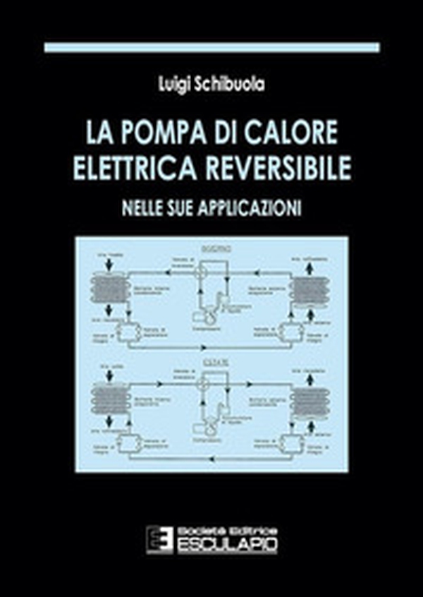 La pompa di calore elettrica reversibile nelle sue applicazioni - Librerie.coop La pompa di calore elettrica reversibile nelle sue applicazioni - Librerie.coop