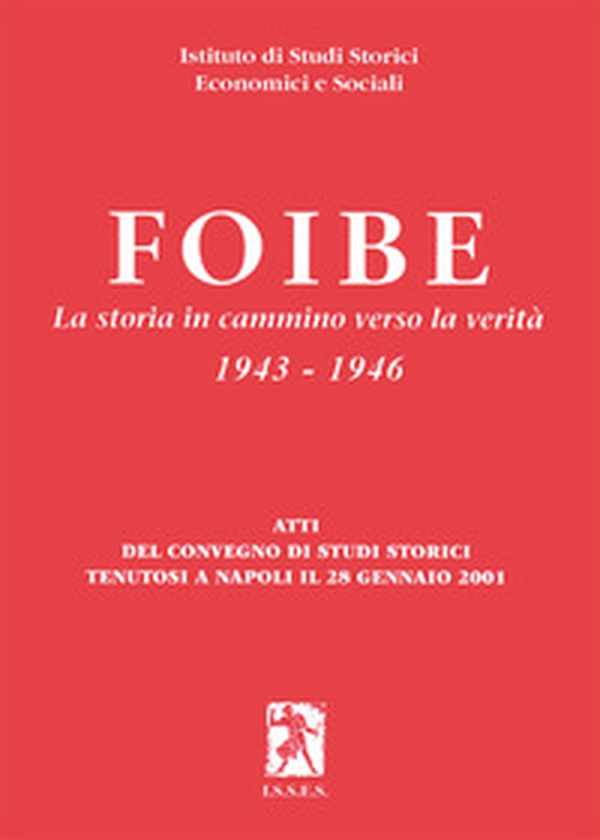 Foibe. La storia in cammino verso la verità 1943-1946 - Librerie.coop Foibe. La storia in cammino verso la verità 1943-1946 - Librerie.coop