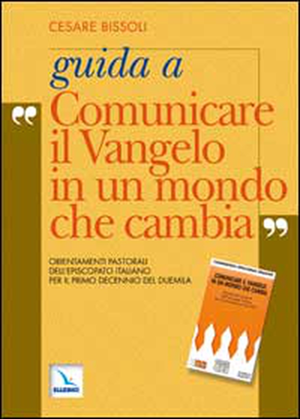 Guida a «Comunicare il vangelo in un mondo che cambia». Orientamenti pastorali dell'episcopato italiano per il primo decennio del 2000 - Librerie.coop Guida a «Comunicare il vangelo in un mondo che cambia». Orientamenti pastorali dell'episcopato italiano per il primo decennio del 2000 - Librerie.coop