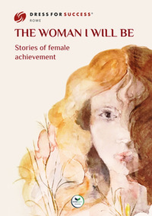 The woman I will be. Stories of female achievement - Librerie.coop The woman I will be. Stories of female achievement - Librerie.coop
