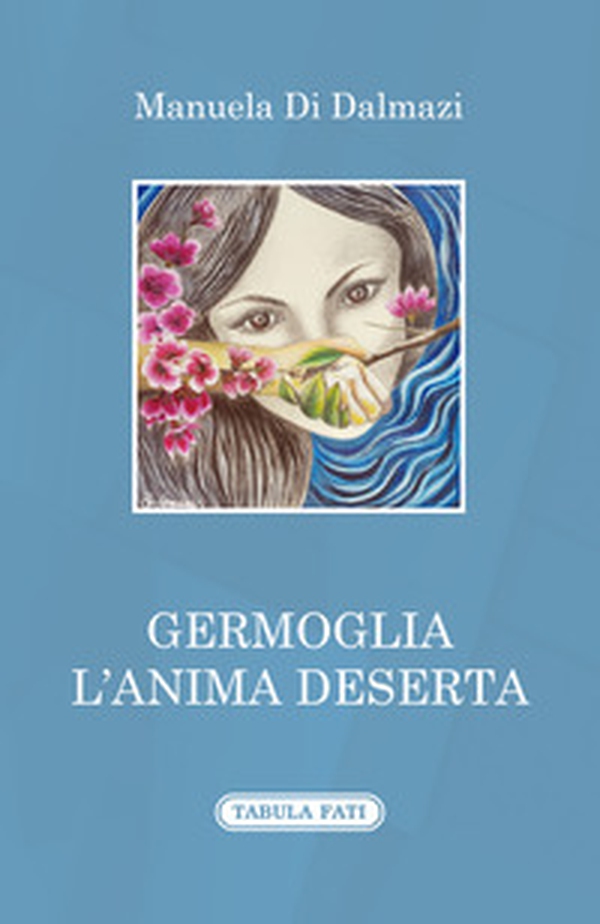 Germoglia l'anima deserta - Librerie.coop Germoglia l'anima deserta - Librerie.coop