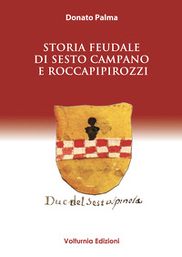 Storia feudale di Sesto Campano e Roccapipirozzi - Librerie.coop Storia feudale di Sesto Campano e Roccapipirozzi - Librerie.coop