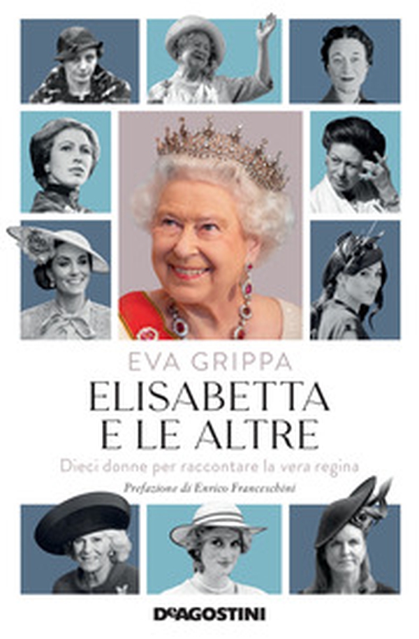 Elisabetta e le altre. Dieci donne per raccontare la vera regina - Librerie.coop Elisabetta e le altre. Dieci donne per raccontare la vera regina - Librerie.coop