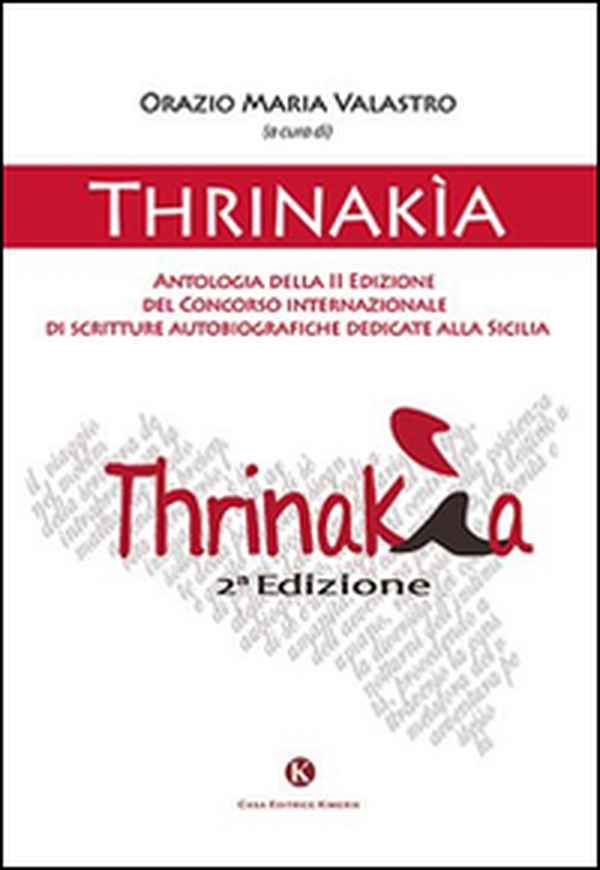 Thrinakìa. Antologia della 2° edizione del Concorso internazionale di scritture autobiografiche dedicate alla Sicilia - Librerie.coop Thrinakìa. Antologia della 2° edizione del Concorso internazionale di scritture autobiografiche dedicate alla Sicilia - Librerie.coop