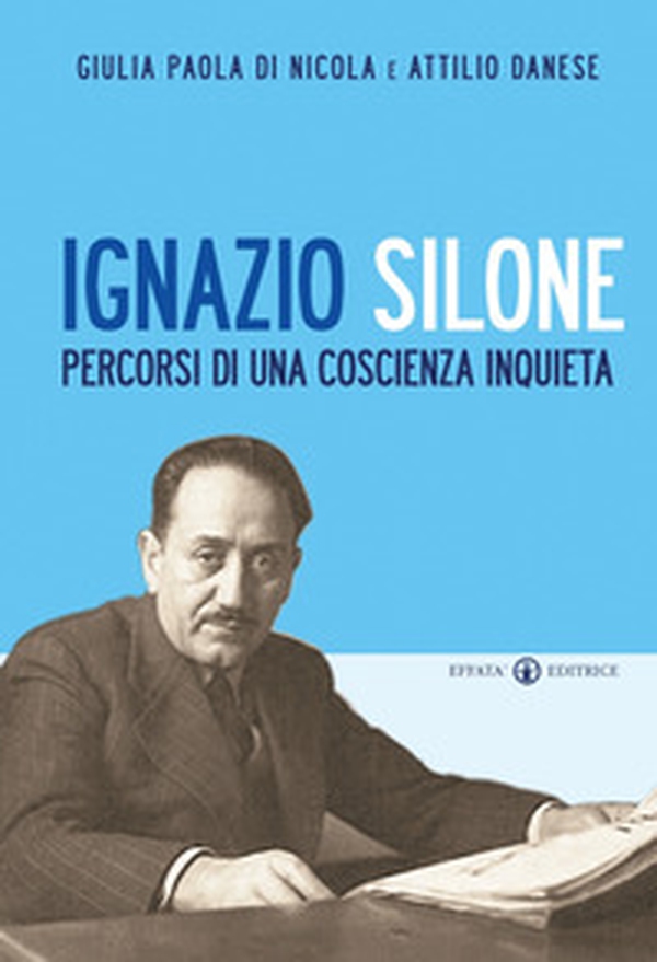 Ignazio Silone. Percorsi di una coscienza inquieta - Librerie.coop Ignazio Silone. Percorsi di una coscienza inquieta - Librerie.coop