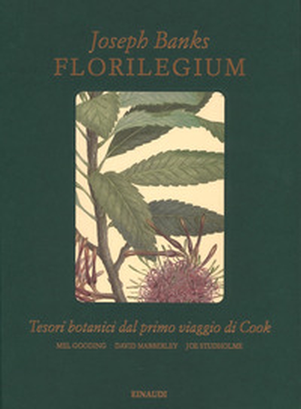 Florilegium. Tesori botanici del primo viaggio di Cook - Librerie.coop Florilegium. Tesori botanici del primo viaggio di Cook - Librerie.coop