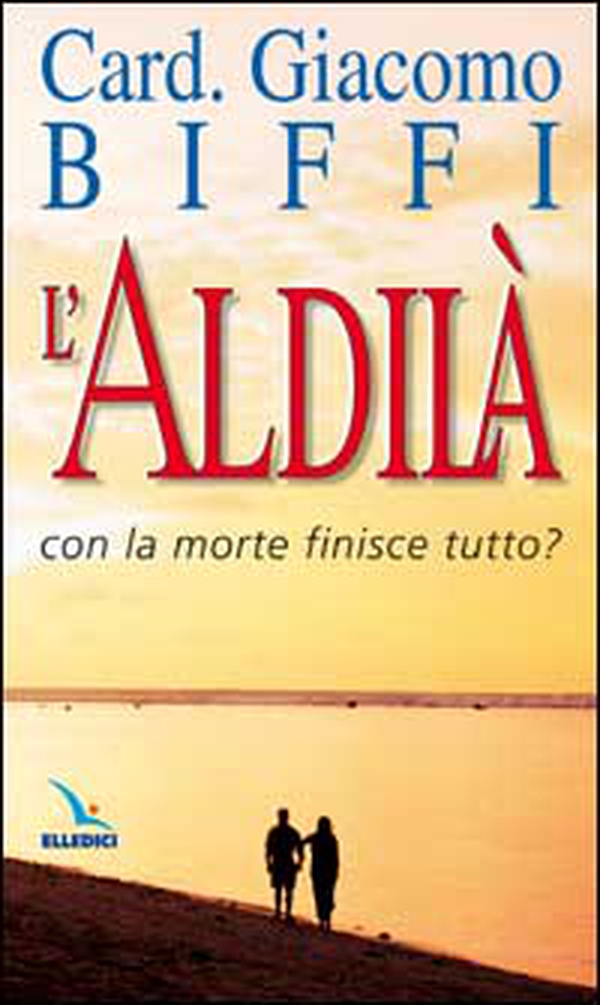 L'aldilà. Con la morte finisce tutto? - Librerie.coop L'aldilà. Con la morte finisce tutto? - Librerie.coop