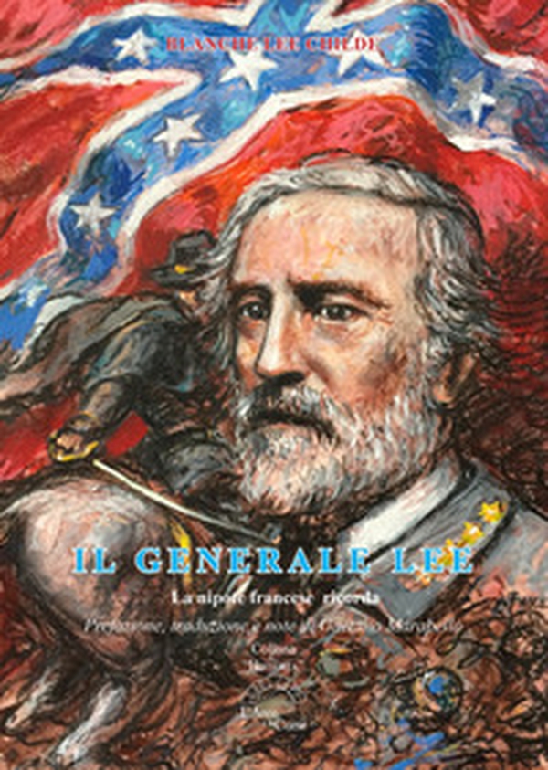 Il generale Lee. La nipote francese ricorda - Librerie.coop Il generale Lee. La nipote francese ricorda - Librerie.coop