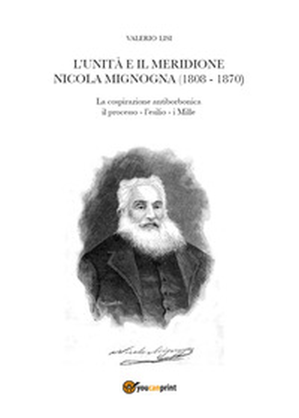 L'Unità e il Meridione. Nicola Mignogna (1808-1870) - Librerie.coop L'Unità e il Meridione. Nicola Mignogna (1808-1870) - Librerie.coop