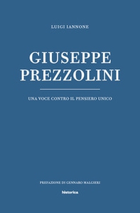 Giuseppe Prezzolini. Una voce contro il pensiero unico - Librerie.coop