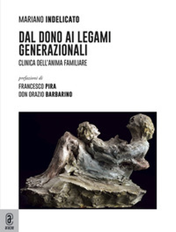 Dal dono ai legami generazionali. Clinica dell'anima familiare - Librerie.coop Dal dono ai legami generazionali. Clinica dell'anima familiare - Librerie.coop