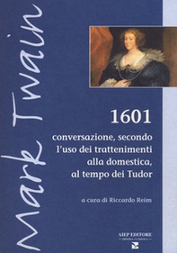 1601. Conversazione secondo l'uso dei trattenimenti alla domestica, al tempo dei Tudor - Librerie.coop