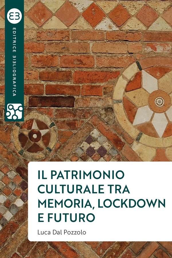 Il patrimonio culturale tra memoria, lockdown e futuro - Librerie.coop Il patrimonio culturale tra memoria, lockdown e futuro - Librerie.coop
