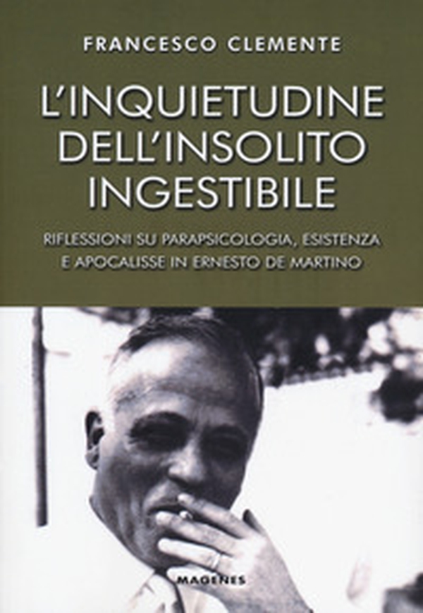 L'inquietudine dell'insolito ingestibile. Riflessioni su parapsicologia, esistenza e apocalisse in Ernesto de Martino - Librerie.coop L'inquietudine dell'insolito ingestibile. Riflessioni su parapsicologia, esistenza e apocalisse in Ernesto de Martino - Librerie.coop
