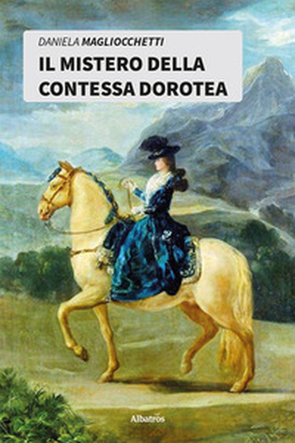 Il mistero della Contessa Dorotea - Librerie.coop Il mistero della Contessa Dorotea - Librerie.coop