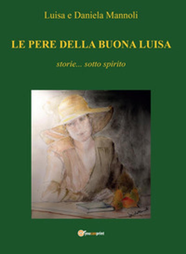 Le pere della buona Luisa. Storie... sotto spirito - Librerie.coop Le pere della buona Luisa. Storie... sotto spirito - Librerie.coop