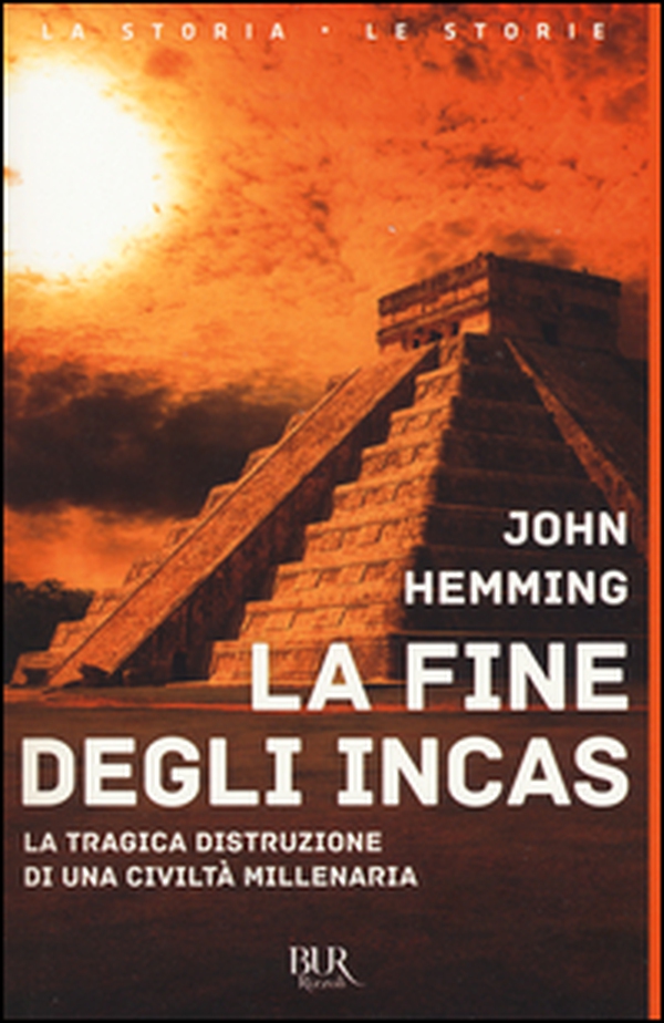 La fine degli Incas. La tragica distruzione di una civiltà millenaria - Librerie.coop La fine degli Incas. La tragica distruzione di una civiltà millenaria - Librerie.coop