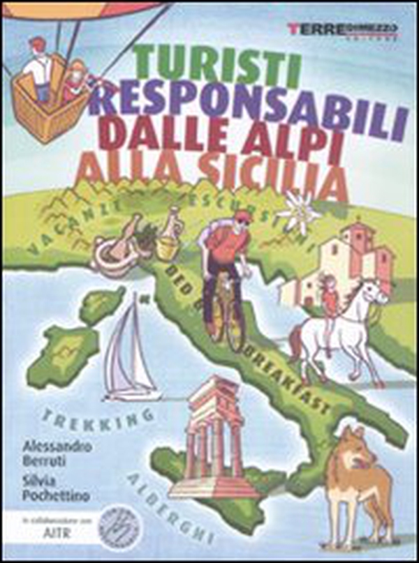 Turisti responsabili dalle Alpi alla Sicilia. Vacanze, escursioni, trekking, alberghi e B&B - Librerie.coop Turisti responsabili dalle Alpi alla Sicilia. Vacanze, escursioni, trekking, alberghi e B&B - Librerie.coop