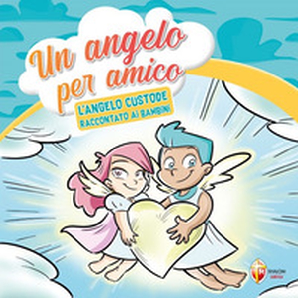 Un angelo per amico. L'angelo custode raccontato ai bambini - Librerie.coop Un angelo per amico. L'angelo custode raccontato ai bambini - Librerie.coop