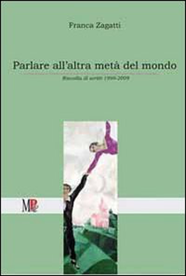 Parlare all'altra metà del mondo. Raccolta di scritti (1999-2009) - Librerie.coop Parlare all'altra metà del mondo. Raccolta di scritti (1999-2009) - Librerie.coop