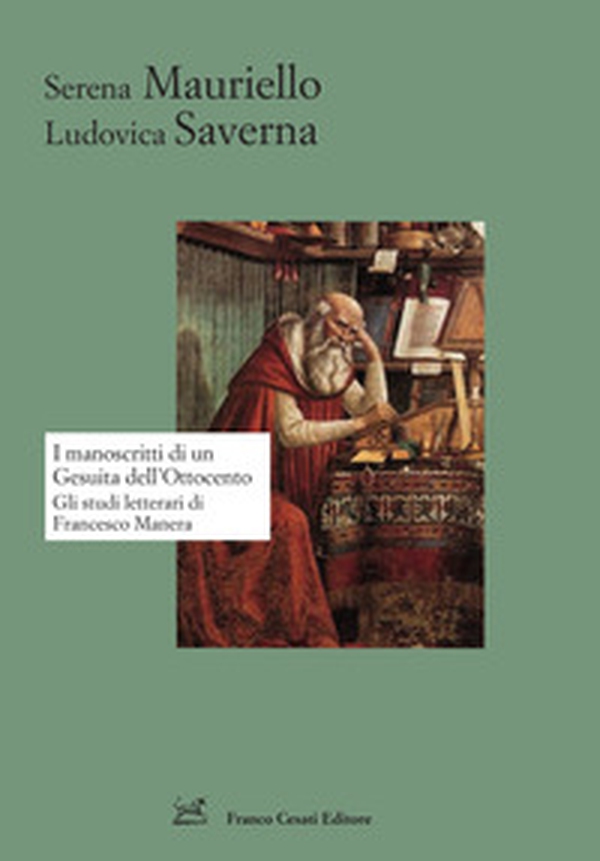 I manoscritti di un gesuita dell'Ottocento. Gli studi letterari di Francesco Manera - Librerie.coop I manoscritti di un gesuita dell'Ottocento. Gli studi letterari di Francesco Manera - Librerie.coop
