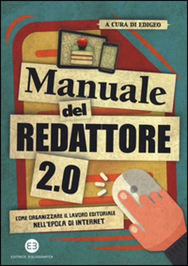 Manuale del redattore 2.0. Come organizzare il lavoro editoriale nell'epoca di internet - Librerie.coop Manuale del redattore 2.0. Come organizzare il lavoro editoriale nell'epoca di internet - Librerie.coop