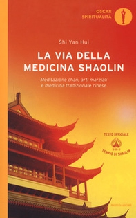 La via della medicina shaolin. Meditazione chan, arti marziali e medicina tradizionale cinese - Librerie.coop