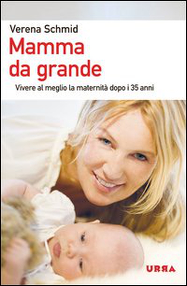 Mamma da grande. Vivere al meglio la maternità dopo i 35 anni - Librerie.coop Mamma da grande. Vivere al meglio la maternità dopo i 35 anni - Librerie.coop