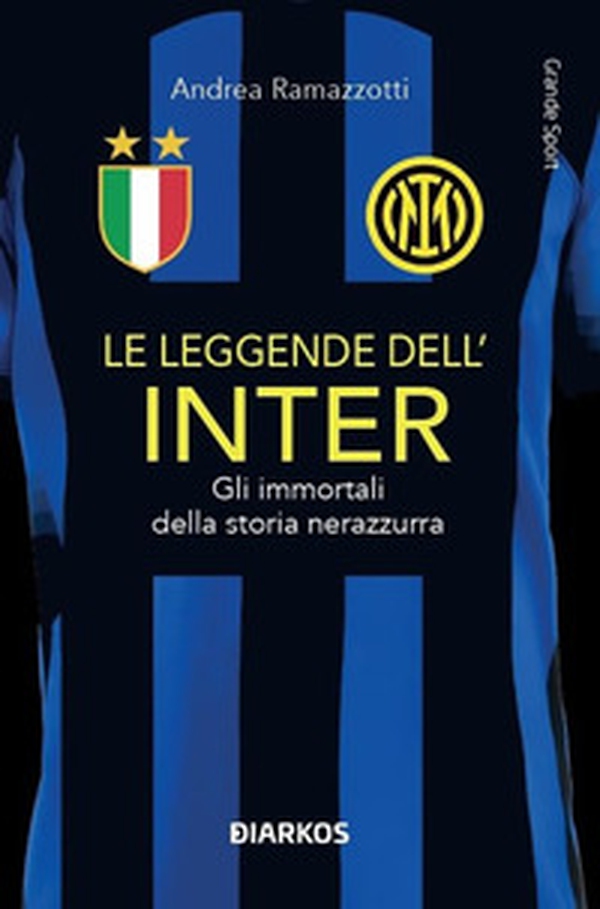 Le leggende dell'Inter. Gli immortali della storia nerazzurra - Librerie.coop Le leggende dell'Inter. Gli immortali della storia nerazzurra - Librerie.coop