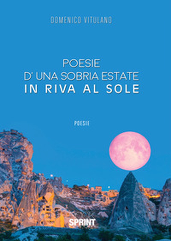 Poesie d'una sobria estate in riva al sole - Librerie.coop Poesie d'una sobria estate in riva al sole - Librerie.coop