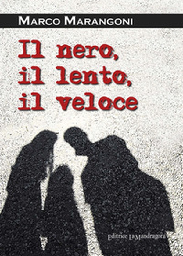 Il nero, il lento, il veloce - Librerie.coop Il nero, il lento, il veloce - Librerie.coop