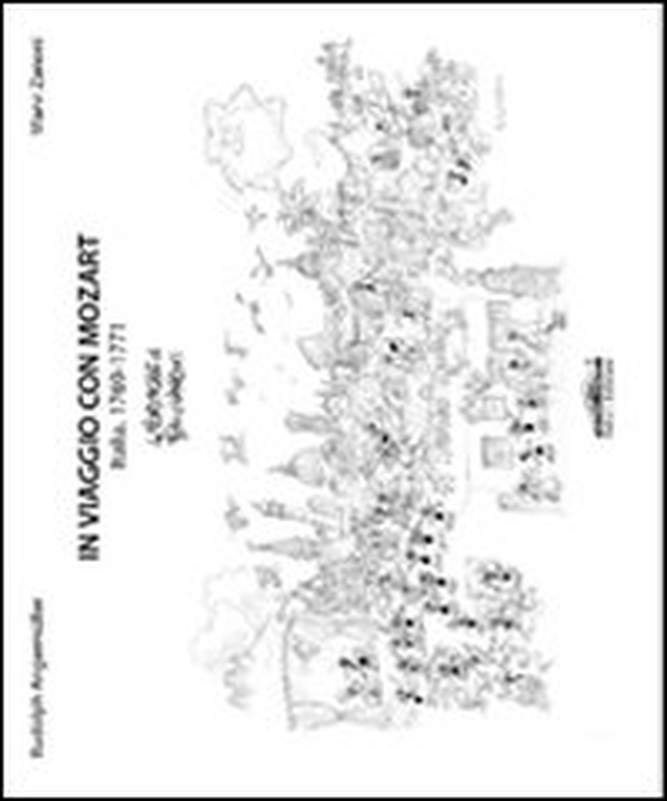 In viaggio con Mozart. Italia, 1769-1771 - Librerie.coop In viaggio con Mozart. Italia, 1769-1771 - Librerie.coop