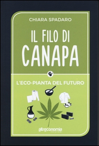 Il filo di canapa. L'eco-pianta del futuro - Librerie.coop