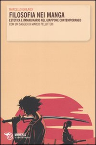 Filosofia nei manga. Estetica e immaginario nel Giappone contemporaneo. Con un saggio di Marco Pellitteri - Librerie.coop