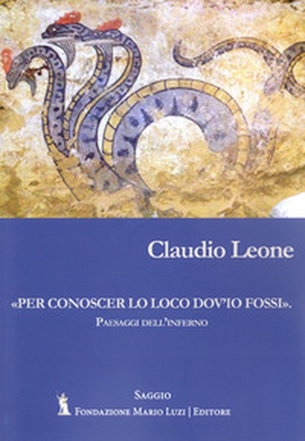 «Per conoscer lo loco dov'io fossi fossi». Paesaggi dell'inferno - Librerie.coop «Per conoscer lo loco dov'io fossi fossi». Paesaggi dell'inferno - Librerie.coop