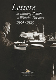 Lettere di Ludwig Pollak a Wilhelm Froehner. 1903-1925 - Librerie.coop