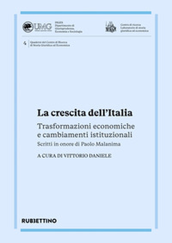 La crescita dell'Italia. Trasformazioni economiche e cambiamenti istituzionali. Scritti in onore di Paolo Malanima - Librerie.coop La crescita dell'Italia. Trasformazioni economiche e cambiamenti istituzionali. Scritti in onore di Paolo Malanima - Librerie.coop