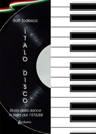 Italo Disco. Storia della dance in Italia dal 1975/88 - Librerie.coop